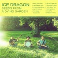 Buy Ice Dragon - Seeds From A Dying Garden Mp3 Download