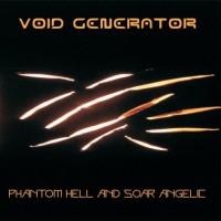 Purchase Void Generator - Phantom Hell And Soar Angelic (EP)