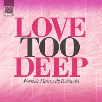 Purchase Ferreck Dawn & Redondo - Love Too Deep (CDS)