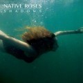 Buy Native Roses - Shadows Mp3 Download