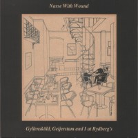 Purchase Nurse With Wound - Gyllensköld, Geijerstam And I At Rydberg's (Vinyl)