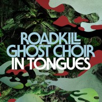 Purchase Roadkill Ghost Choir - In Tongues