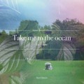 Buy Sun Glitters - Take Me To The Ocean (Feat. Cuushe) (CDS) Mp3 Download