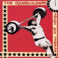 Purchase The Dambuilders - Tough Guy Problem