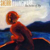 Purchase Sherri Youngward - Six Inches Of Sky