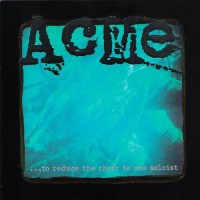 Purchase Acme - To Reduce The Choir To One Soloist