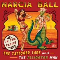 Purchase Marcia Ball - The Tattooed Lady And The Alligator Man
