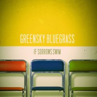 Purchase Greensky Bluegrass - If Sorrows Swim