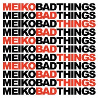 Purchase Meiko - Bad Things (CDS)