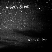 Purchase Burnt Palms - The Girl You Knew