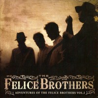 Purchase The Felice Brothers - Adventures Of The Felice Brothers Vol. 1