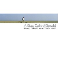 Purchase A Guy Called Gerald - To All Things What They Need