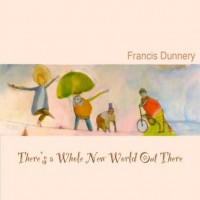 Purchase Francis Dunnery - There's A Whole New World Out There CD1