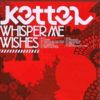 Purchase Kettel - Whisper Me Wishes