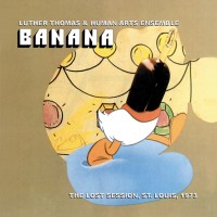 Purchase Luther Thomas - Banana: The Lost Session, St. Louis, 1973 (With Human Arts Ensemble)