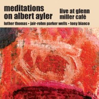 Purchase Luther Thomas - Meditations On Albert Ayler (With Jair-Rohm Parker Wells & Tony Bianco)