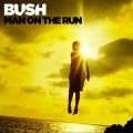 Buy Bush - Man on the Run Mp3 Download