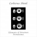 Buy Cerberus Shoal - Elements Of Structure/ Permanence Mp3 Download