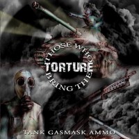Purchase Those Who Bring The Torture - Tank Gasmask Ammo