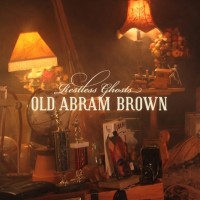 Purchase Old Abram Brown - Restless Ghosts