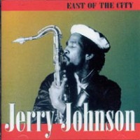 Purchase Jerry Johnson - East Of The City (With The Wackies Rhythm Force)