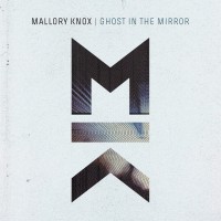 Purchase Mallory Knox - Ghost In The Mirror (CDS)