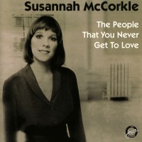 Purchase Susannah McCorkle - The People That You Never Get To Love (Vinyl)