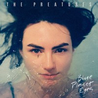 Purchase The Preatures - Blue Planet Eyes