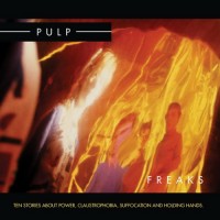 Purchase Pulp - Freaks. Ten Stories About Power, Claustrophobia, Suffocation And Holding Hands CD1