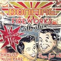 Buy Bonfire - Fireworks Still Alive Mp3 Download