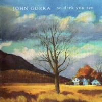 Purchase John Gorka - So Dark You See