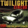 Buy Twilight Circus Dub Sound System - Dub From The Secret Vaults Mp3 Download