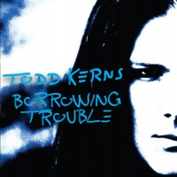 Purchase Todd Kerns - Borrowing Trouble