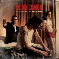 Purchase Dead Combo - A Bunch Of Meninos