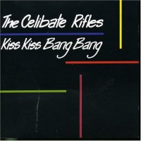 Purchase The Celibate Rifles - Kiss Kiss Bang Bang