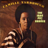 Purchase Camille Yarbrough - The Iron Pot Cooker (Vinyl)