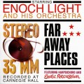 Buy Enoch Light And His Orchestra - Stereo 35 Mm & Far Away Places (Vinyl) Mp3 Download
