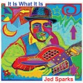 Buy Jed Sparks - It Is What It Is Mp3 Download