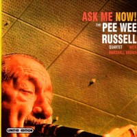 Purchase Pee Wee Russell - Ask Me Now!