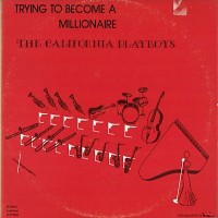 Purchase The California Playboys - Trying To Become A Millionaire (Vinyl)