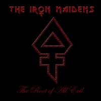 Purchase The Iron Maidens - The Root Of All Evil