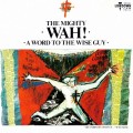 Buy Mighty Wah! - A Word To The Wise Guy Mp3 Download