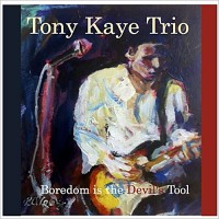 Purchase Tony Kaye Trio - Boredom Is The Devil's Tool