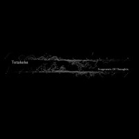 Purchase Totakeke - Fragments Of Thoughts