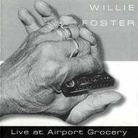 Purchase Willie Foster - Live At Airport Grocery