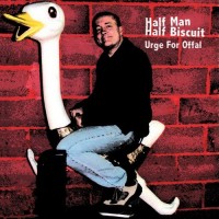 Purchase Half Man Half Biscuit - Urge for Offal