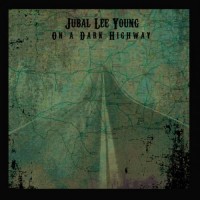 Purchase Jubal Lee Young - On A Dark Highway