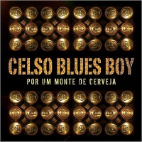 Purchase Celso Blues Boy - Por Um Monte De Cerveja