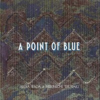 Purchase Akira Wada - A Point Of Blue (With Hiromichi Tsugaki)