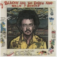 Purchase Willie P. Bennett - Blackie And The Rodeo King (Vinyl)